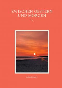 Zwischen Gestern und Morgen