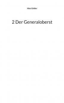 2 Der Generaloberst