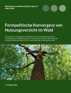 Forstpolitische Konvergenz von Nutzungsverzicht im Wald