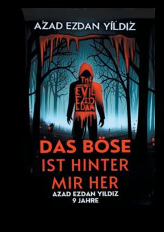 Das Böse ist hinter mir her