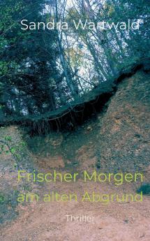 Frischer Morgen am alten Abgrund