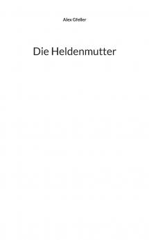 Die Heldenmutter