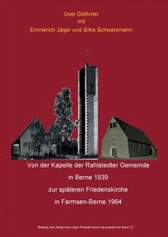 Von der Kapelle der Rahlstedter Gemeinde  in Berne 1939 zur späteren Friedenskirche  in Farmsen-Berne 1964