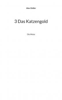 3 Das Katzengold