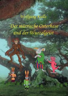 Der mürrische Osterhase und der Wurzelgeist