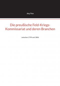 Die preußische Feld-Kriegs-Kommissariat und deren Branchen