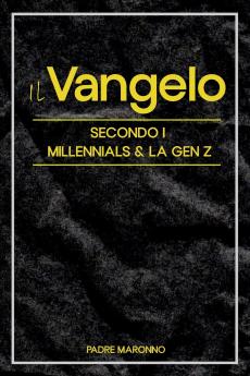 Il Vangelo Secondo i Millenials & la Gen Z