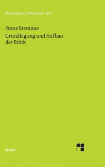 Grundlegung und Aufbau der Ethik