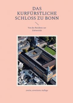 Das Kurfürstliche Schloss zu Bonn