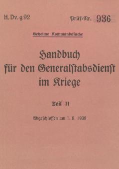 H.Dv.g. 92 Handbuch für den Generalstabsdienst im Kriege - Teil II - geheim
