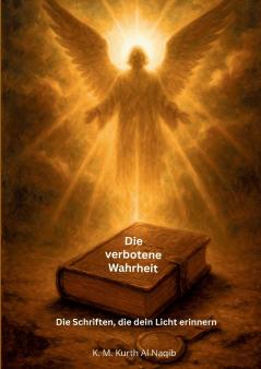 Die verbotene Wahrheit - Die Schriften die dein Licht erinnern