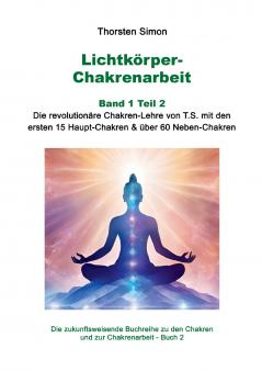 Lichtkörper-Chakrenarbeit Band 1 Teil 2