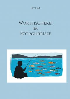 Wortfischerei im Potpourrisee