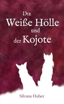 Die Weiße Hölle und der Kojote