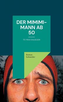 Der Mimimi-Mann ab 50