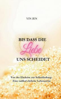 Bis dass die Liebe uns scheidet