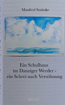 Ein Schulhaus im Danziger Werder -  ein Schrei nach Versöhnung
