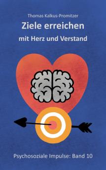 Ziele erreichen mit Herz und Verstand