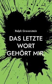 Das letzte Wort gehört mir.