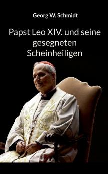 Papst Leo XIV. und seine gesegneten Scheinheiligen