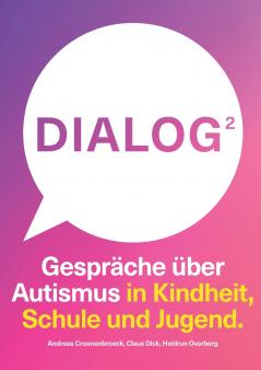 Dialog 2. Gespräche über Autismus in Kindheit Schule und Jugend.