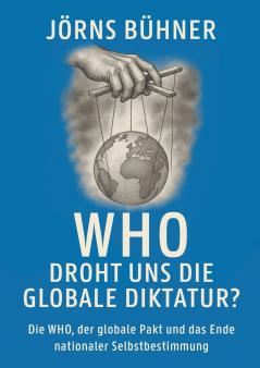 WHO  Droht uns die globale Diktatur?