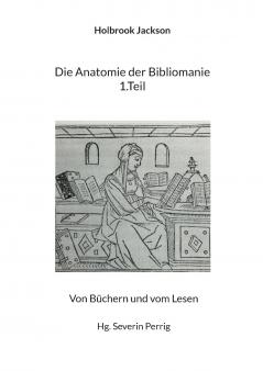 Die Anatomie der Bibliomanie 1.Teil