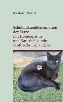 Schilddrüsenüberfunktion der Katze mit Homöopathie und Naturheilkunde sanft selbst behandeln