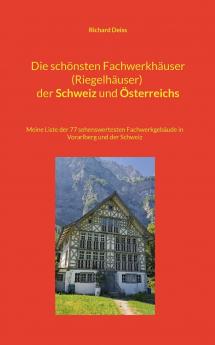 Die schönsten Fachwerkhäuser (Riegelhäuser) der Schweiz und Österreichs