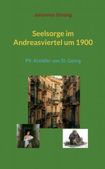 Seelsorge im Andreasviertel um 1900