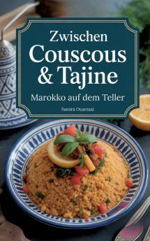 Zwischen Couscous & Tajine - Marokko auf dem Teller