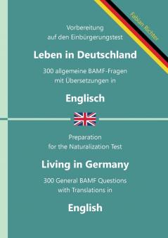Einbürgerungstest Leben in Deutschland - 300 allgemeine BAMF-Fragen mit Übersetzungen in Englisch