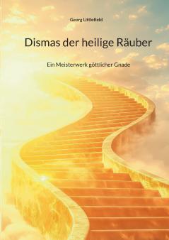 Dismas der heilige Räuber