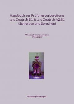 Handbuch zur Prüfungsvorbereitung telc Deutsch B1 und telc Deutsch A2.B1 (Schreiben und Sprechen)