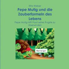 Pepe Mutig und die Zauberformeln des Lebens