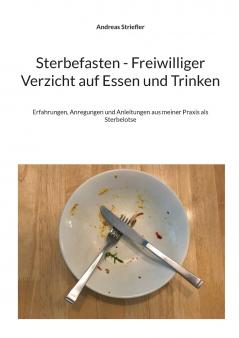 Sterbefasten - Freiwilliger Verzicht auf Essen und Trinken