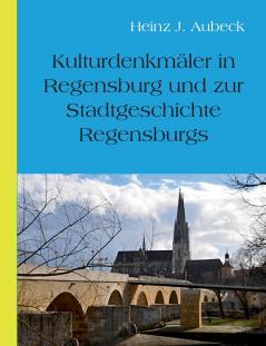 Kulturhistorische Denkmäler in Regensburg und zur Stadtgeschichte Regensburgs