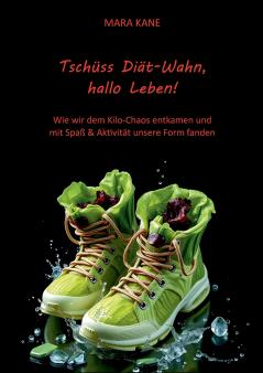 Tschüss Diät-Wahn hallo Leben!