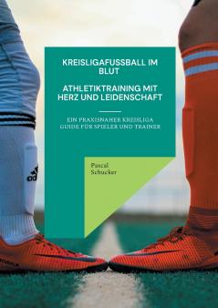 Kreisligafußball im Blut - Athletiktraining mit Herz und Leidenschaft
