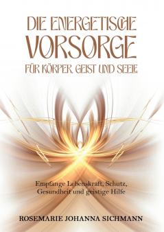 Die energetische Vorsorge für Körper Geist und Seele