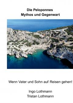 Die Peloponnes - Mythos und Gegenwart