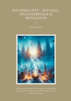Rauhnächte - Rituale Räucherwerk & Reflexion