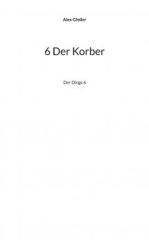 6 Der Korber