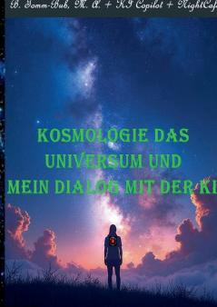 Kosmologie das Universum und mein Dialog mit der KI!