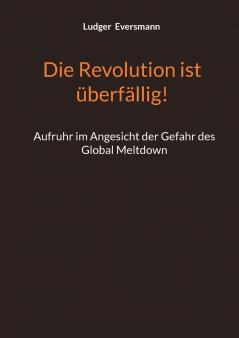Die Revolution ist überfällig!