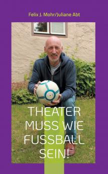 Theater muss wie Fußball sein!