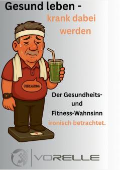 Gesund leben - krank dabei werden