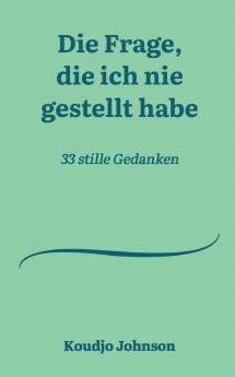 Die Frage die ich nie gestellt habe