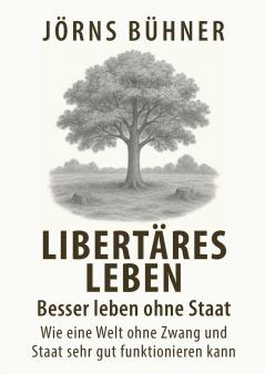 Libertäres Leben - Besser leben ohne Staat