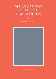 Die Angst vor dem Tod überwinden